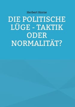 Die politische Lüge - Taktik oder Normalität?