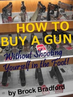 HOW TO BUY A GUN: Without Shooting Yourself in the Foot!