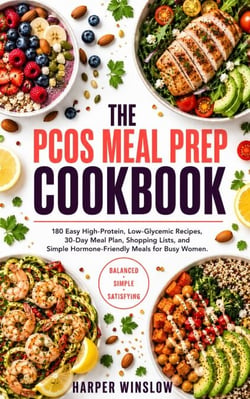 PCOS Meal Prep Cookbook for Busy Women - Easy High Protein Low Glycemic Recipes with a 30-Day Meal Plan to Balance Hormones, Support Weight Loss, Improve Insulin Sensitivity, and Save Time