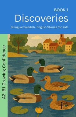 Discoveries: Bilingual Swedish–English Stories for Kids - The 52 Story Method – Growing Confidence (A2-B1), #1