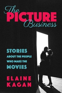 The Picture Business: Stories About the People Who Make the Movies
