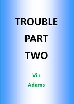 Trouble Part Two