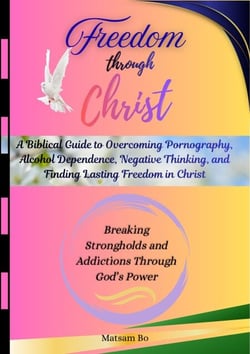 Freedom Through Christ: Breaking Strongholds and Addictions Through God’s Power
