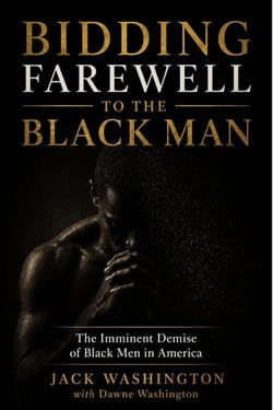 Bidding Farewell to the Black Man The Eminent Demise of Black Men in America