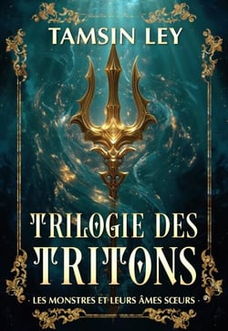 Trilogie des Tritons - Les Monsters et leurs Âmes sœurs