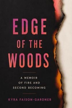 Edge Of The Woods: A Memoir Of Fire And Second Becoming