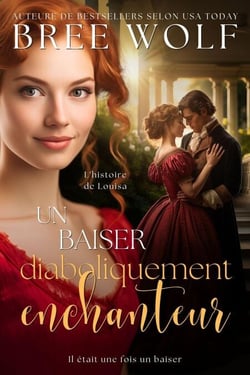 Un baiser diaboliquement enchanteur: L’histoire de Louisa - Il était une fois un baiser, #2
