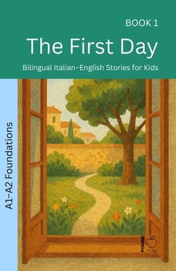 The First Day: Bilingual Italian–English Stories for Kids - The 52 Story Method – Foundations (A1–A2), #1