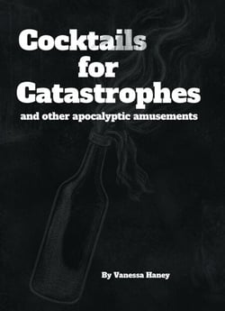 Cocktails for Catastrophes-and other apocalyptic amusements