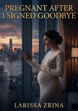 Pregnant After I Signed Goodbye - TitleA Later-in-Life Billionaire Marriage-in-Crisis Romance of Betrayal, Divorce, Surprise Pregnancy, Public Grovel, and the Second Chance He Must Earn