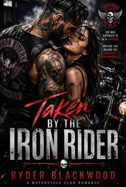 Taken By The Iron Rider - She was supposed to be a hostage. Instead, she became his greatest weakness