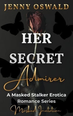 Her Secret Admirer - Masked Invitation - A Masked Stalker Erotica Romance Series - Her Secret Admirer, #2