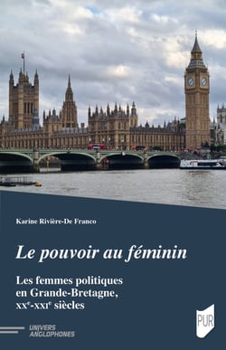 Le pouvoir au féminin - Les femmes politiques en Grande-Bretagne, xxe-xxie siècles