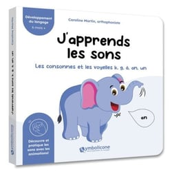 J’apprends les sons : les consonnes et les voyelles k, g, â, an, un (éléphant) - Découvrez les premiers mots de votre enfant à travers les sons « k, g, â, an, un» qui les composent