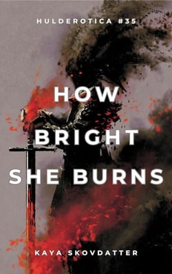 How Bright She Burns - Hulderotica, #35