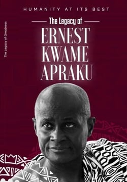 Humanity at its best . The legacy of Ernest kwame apraku