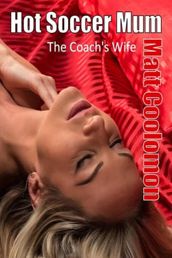 Hot Soccer Mum: The Coach’s Wife