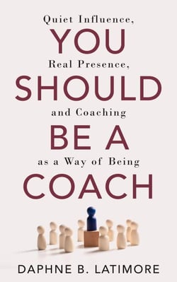 You Should Be A Coach - The Leadership Trilogy, #2
