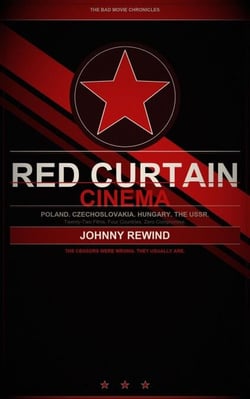 RED CURTAIN CINEMA: Twenty-Two Films from Behind the Iron Curtain That the West Wasn't Supposed to See - The Bad Movie Chronicles, #7