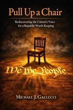 Pull Up a Chair; Rediscovering the Citzen's Voice for a Republic Worth Saving