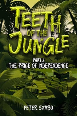 Teeth of the Jungle: The Price of Independence - Teeth of the Jungle, #2