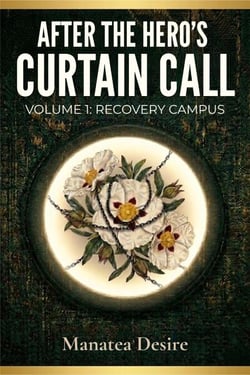 After the Hero's Curtain Call: Recovery Campus - After the Hero's Curtain Call, #1