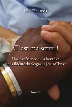 C'est ma soeur! - Une expérience de la bonté et de la fidélité du Seigneur Jésus-Christ