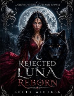 Rejected Luna Reborn - A Werewolf Second Chance Mate Romance, #1