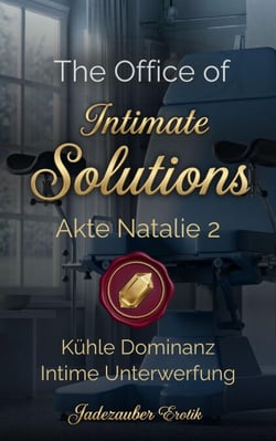 The Office of Intimate Solutions - Akte Natalie 2 - The Office of Intimate Solutions, #2