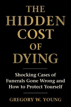 Hidden Cost of Dying - Shocking Cases of Funerals Gone Wrong and How to Protect Yourself