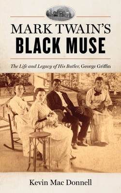 Mark Twain's Black Muse - The Life and Legacy of His Butler, George Griffin