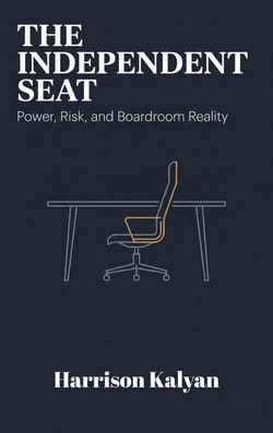 The Independent Seat - Power, Risk, and Boardroom Reality