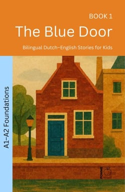 The Blue Door: Bilingual Dutch–English Stories for Kids - The 52 Story Method – Foundations (A1–A2), #1