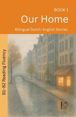 Our Home: Bilingual Dutch–English Stories - The 52 Story Method – Reading Fluency (B1–B2), #1