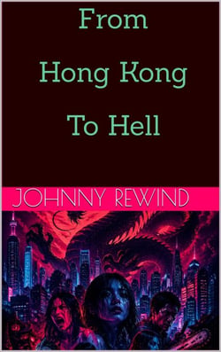 From Hong Kong To Hell - The Bad Movie Chronicles, #3
