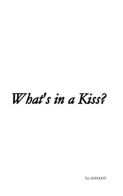 What's in A Kiss?