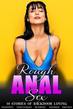 Rough Anal Sex: 10 Stories Of Backdoor Loving - All Anal, #20
