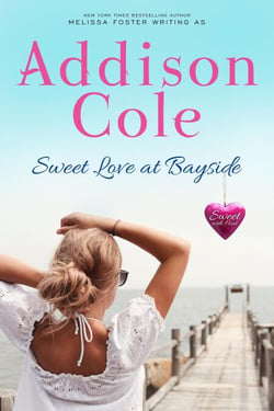 Sweet Love at Bayside (Sweet with Heat: Bayside Summers) - Addison Cole - Sweet with Heat:Bayside Summers, #1