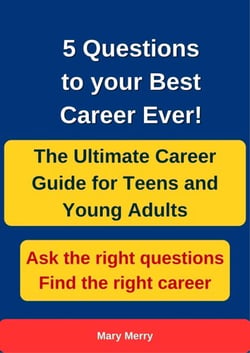 5 Questions to your Best Career Ever: The Ultimate Career Guide for Teens and Young Adults