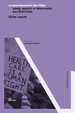 Le gouvernement des idées - Santé, expertise et démocratie aux États-Unis
