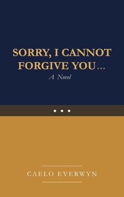 SORRY, I CANNOT FORGIVE YOU...