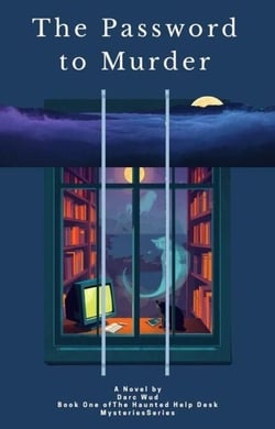 The Password to Murder - The Haunted Help Desk Mysteries, #1