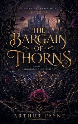 THE BARGAIN OF THORNS - Book One of the Ashwood Court Trilogy