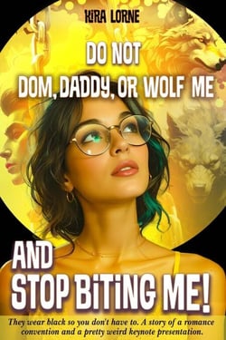 Do Not Dom, Daddy, or Wolf Me and Stop Biting Me!