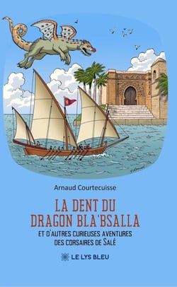 La dent du dragon Bla’Bsalla - Et d’autres curieuses aventures des corsaires de Salé