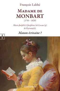 Madame de Monbart, (1755-1829) - Marie-Josèph(e) (Joséphine) de Lescun (q) de Peyronny(t), Manon écrivaine ?