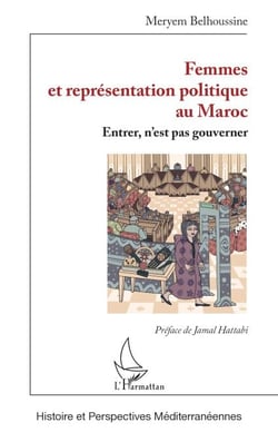 Femmes et représentation politique au Maroc - Entrer, n’est pas gouverner