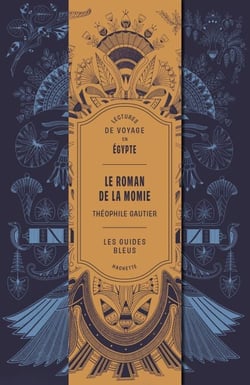 Le Roman de la momie de Th. Gautier - Les Guides Bleus - Lecture de voyage en Égypte