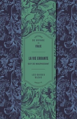 Lectures de voyage Guides Bleus - La vie errante de Maupassant