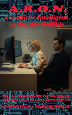 A.R.O.N., künstliche Intelligenz im Sog der Gefühle - Eriksons 8 Stufen Modell der menschlichen Entwicklung als Theaterspiel